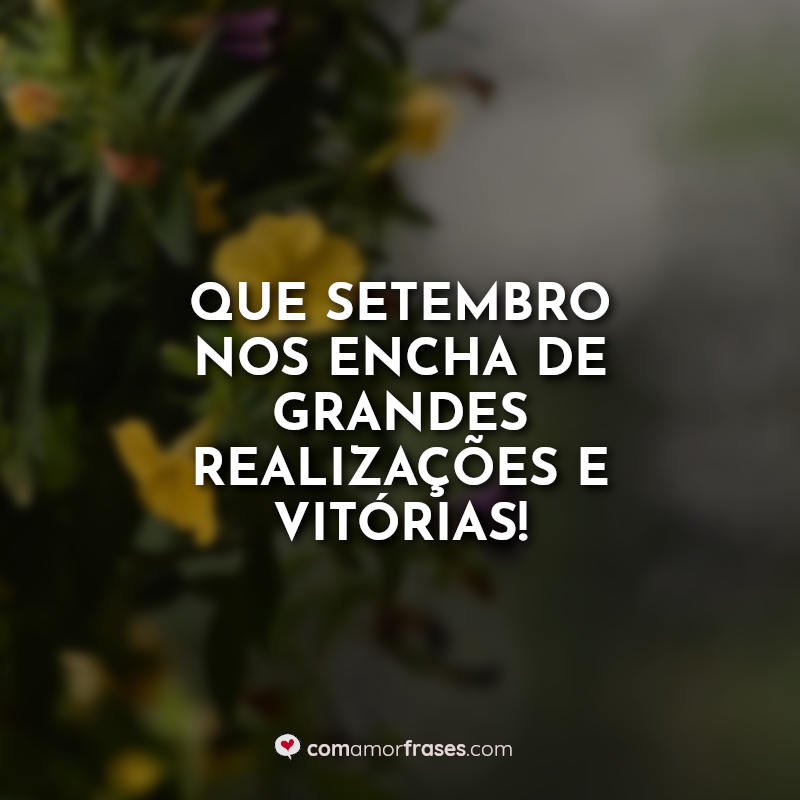 Frases de Setembro: Que setembro nos.