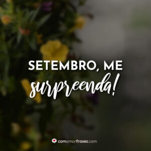 Setembro, me surpreenda!