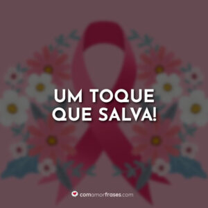 Um toque que salva!
