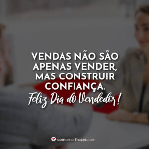Vendas não são apenas vender, mas construir confiança e educar. Feliz Dia do Vendedor!
