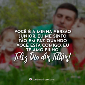 Você é a minha versão júnior. Eu me sinto tão em paz quando você está comigo. Eu te amo filho. Feliz Dia dos Filhos!