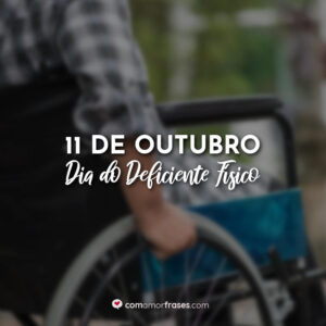 11 de Outubro – Dia do Deficiente Físico