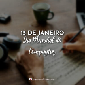 15 de Janeiro – Dia Mundial do Compositor