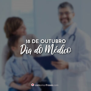 18 de Outubro – Dia do Médico