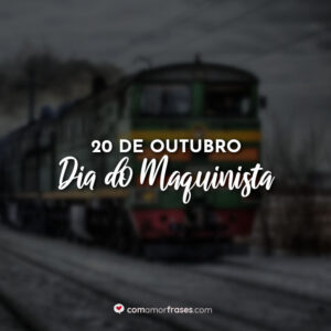 20 de Outubro – Dia do Maquinista