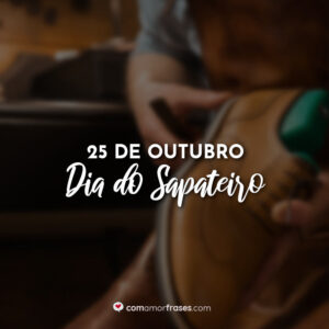 25 de Outubro – Dia do Sapateiro