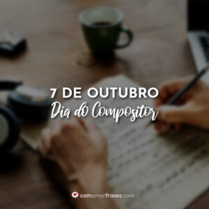 7 de Outubro – Dia do Compositor