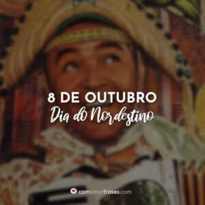 8 de Outubro – Dia do Nordestino