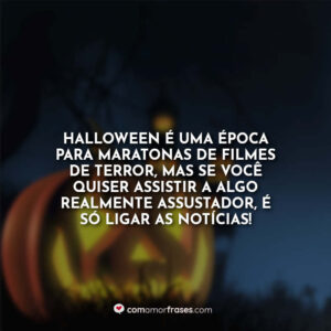 Halloween é uma época para maratonas de filmes de terror, mas se você quiser assistir a algo realmente assustador, é só ligar as notícias!