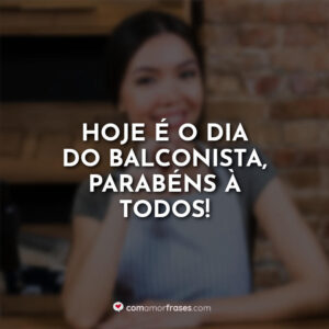 Hoje é o dia do Balconista, parabéns à todos!