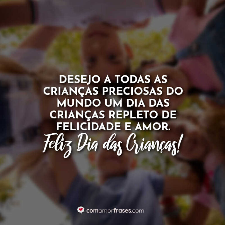 Desejo a todas as crianças preciosas do mundo um Dia das Crianças ...