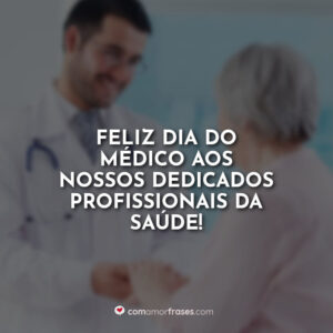 Feliz Dia do Médico aos nossos dedicados profissionais da saúde!