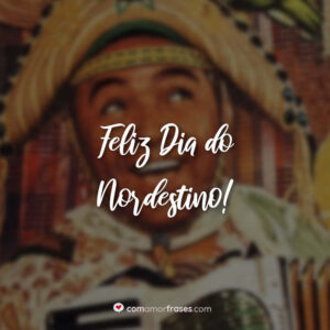 Feliz Dia do Nordestino!