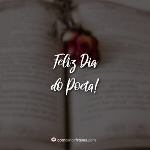 Feliz Dia do Poeta!