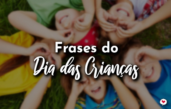 Frases do Dia das Crianças