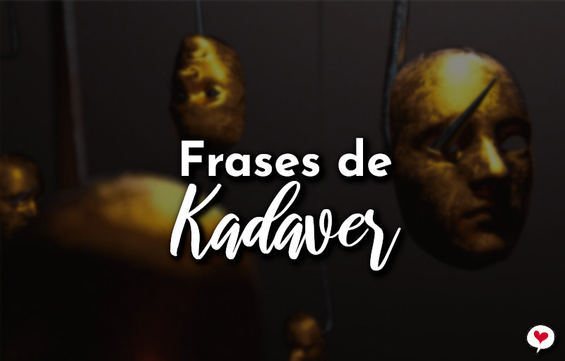 Frases de Kadaver