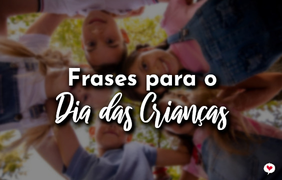 Frases para o Dia das Crianças