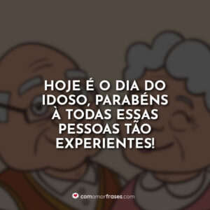 Hoje é o dia do Idoso, parabéns à todas essas pessoas tão experientes!
