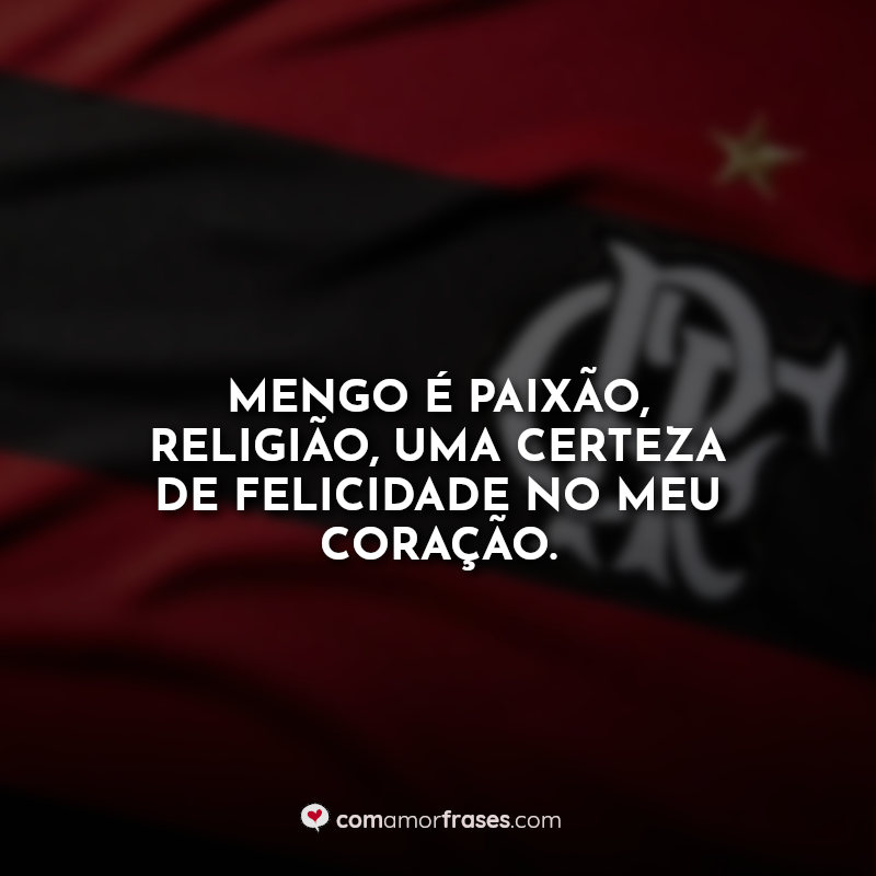Flamengo Frases: Mengo é paixão.