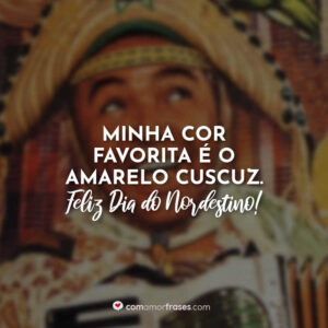 Minha cor favorita é o amarelo cuscuz. Feliz Dia do Nordestino!