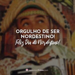 Orgulho de ser nordestino! Feliz Dia do Nordestino!