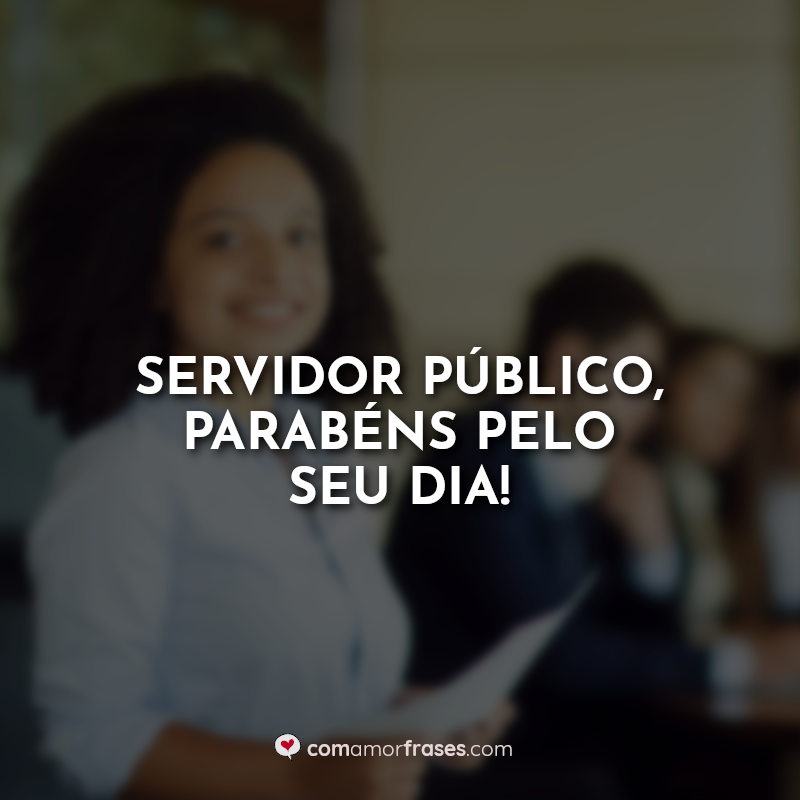 Frases Dia do Servidor Público.