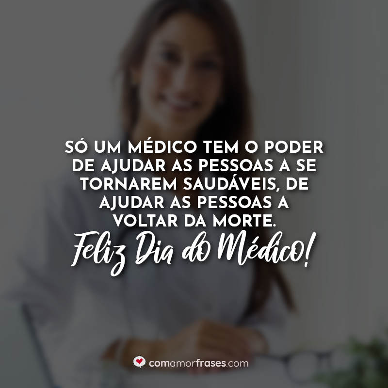 Dia do Médico Frases: Só um médico.