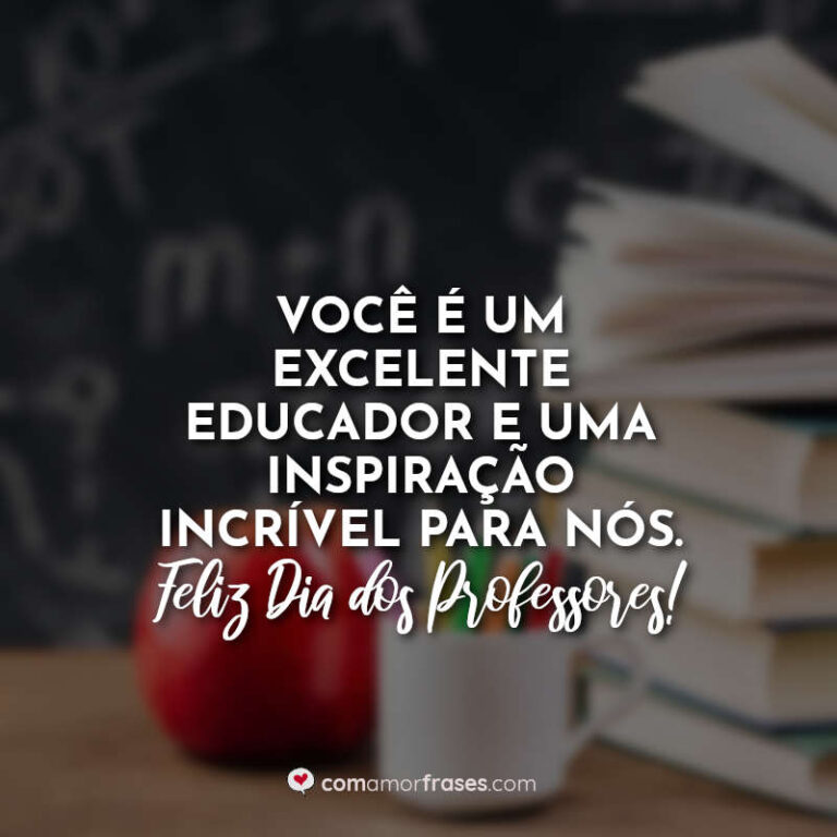 Você é um excelente educador e uma inspiração incrível para nós. Feliz ...