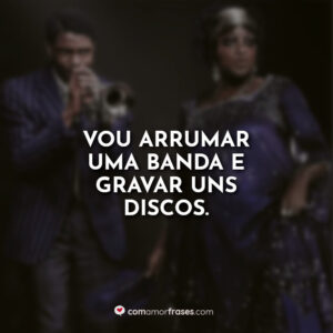 Vou arrumar uma banda e gravar uns discos.