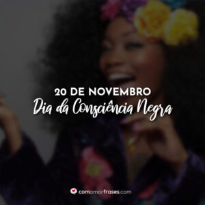 20 de Novembro — Dia da Consciência Negra