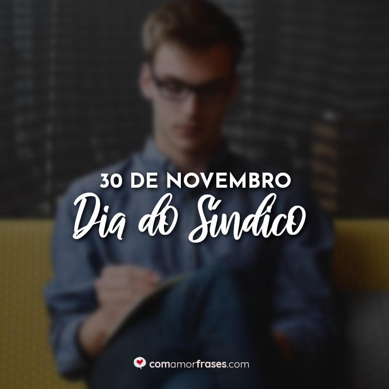 30 de Novembro - Dia do Síndico Frases.