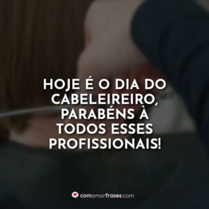 Hoje é o dia do Cabeleireiro, parabéns à todos esses profissionais!