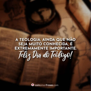 A teologia, ainda que não seja muito conhecida, é extremamente importante. Feliz Dia do Teólogo!