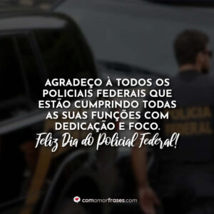 Agradeço à todos os policiais federais que estão cumprindo todas as suas funções com dedicação e foco. Feliz Dia do Policial Federal!
