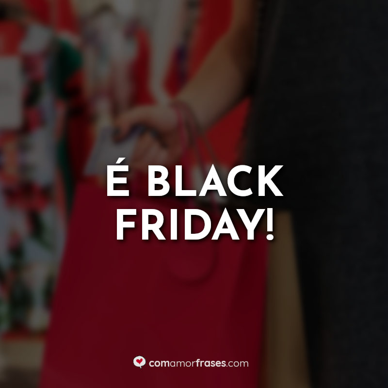 Frases É Black Friday!