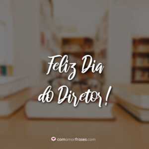 Feliz Dia do Diretor!
