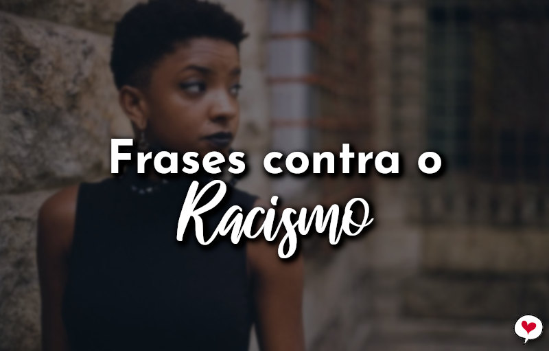 Frases Contra O Racismo E O Preconceito Com Amor Frases