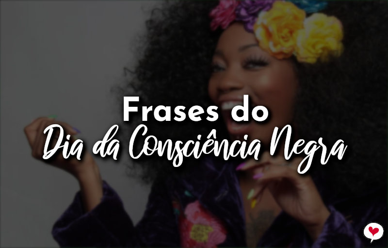 Frases do Dia da Consciência Negra