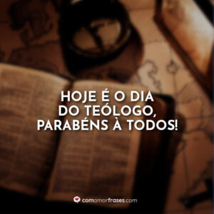 Hoje é o dia do Teólogo, parabéns à todos!
