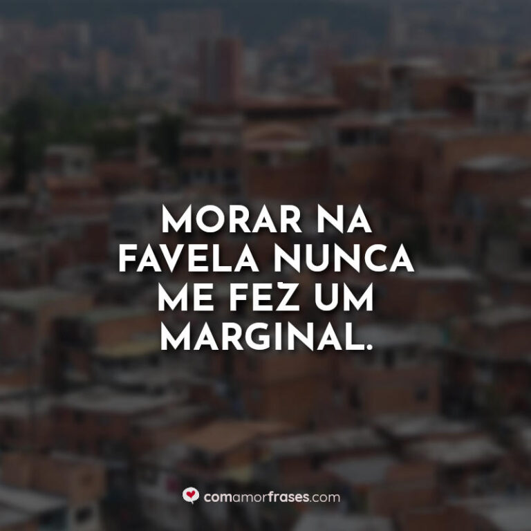 Frases de Favela para pegar a visão - Com Amor, Frases