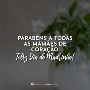 Parabéns à todas as mamães de coração. Feliz Dia da Madrinha!