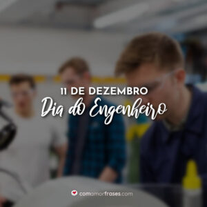 11 de Dezembro – Dia do Engenheiro