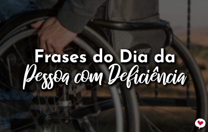 Frases do Dia da Pessoa com Deficiência