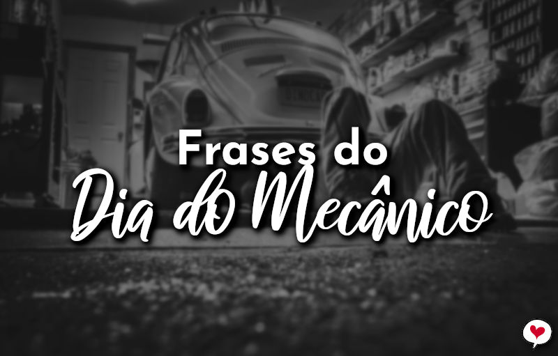 Frases do Dia do Mecânico