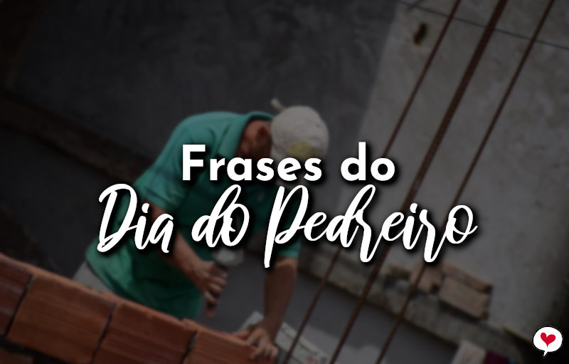 Frases do Dia do Pedreiro