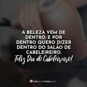 A beleza vem de dentro. E por dentro quero dizer dentro do salão de cabeleireiro. Feliz Dia do Cabeleireiro!