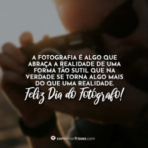 A fotografia é algo que abraça a realidade de uma forma tão sutil que na verdade se torna algo mais do que uma realidade. Feliz Dia do Fotógrafo!