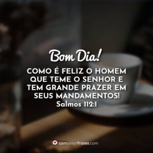 Frases Bíblicas de Bom Dia - Com Amor, Frases Frases Bíblicas de Bom Dia - Com Amor, Frases