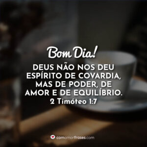 Frases Bíblicas de Bom Dia - Com Amor, Frases Frases Bíblicas de Bom Dia - Com Amor, Frases