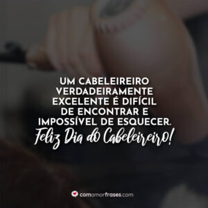 Um cabeleireiro verdadeiramente excelente é difícil de encontrar e impossível de esquecer. Feliz Dia do Cabeleireiro!